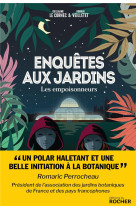 ENQUETES AUX JARDINS / LES EMPOISONNEURS - VEILLETET ET LE CORNEC - DU ROCHER