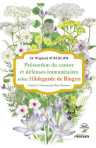 PREVENTION DU CANCER ET IMMUNITE SELON HILDEGARDE DE BINGEN - STREHLOW WIGHARD - DU ROCHER