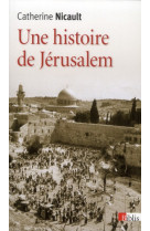 UNE HISTOIRE DE JERUSALEM - NICAULT CATHERINE - CNRS