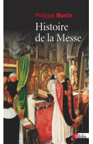 HISTOIRE DE LA MESSE - Philippe Martin - CNRS EDITIONS