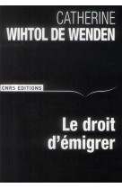 DROIT D-EMIGRER (LE) - WIHTOL DE WENDEN C. - CNRS Editions