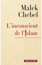 INCONSCIENT DE L-ISLAM (L-) - CHEBEL MALEK - CNRS Editions