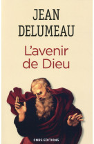 AVENIR DE DIEU (L-) - DELUMEAU JEAN - CNRS Editions