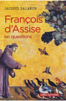 FRANCOIS D-ASSISE EN QUESTIONS - DALARUN JACQUES - CNRS Editions