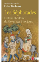 SEPHARADES. HISTOIRE ET CULTURE DU MOYEN AG E A NOS JOURS (LES) - BENBASSA ESTHER - CNRS Editions