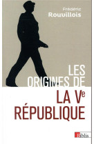 ORIGINES DE LA VE REPUBLIQUE - ROUVILLOIS FREDERIC - CNRS