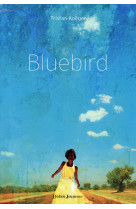 BLUEBIRD - KOEGEL TRISTAN - Didier Jeunesse