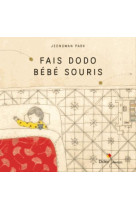 FAIS DODO, BEBE SOURIS - PARK JEONGWAN - Didier Jeunesse