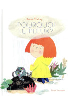 POURQUOI TU PLEUX ? - CRAHAY ANNE - DIDIER