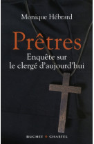 PRETRES. ENQUETE SUR LE CLERGE D-AUJOURD-HU I. - HEBRARD MONIQUE - BUCHET CHASTEL