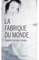 LA FABRIQUE DU MONDE - VAN DER LINDEN SOPHI - Buchet Chastel