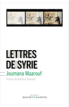 LETTRES DE SYRIE -  MAAROUF JOUMANA - BUCHET CHASTEL