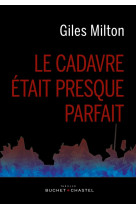 CADAVRE ETAIT PRESQUE PARFAIT - Giles Milton - BUCHET CHASTEL