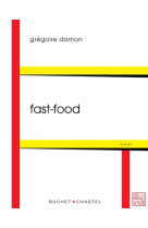 FAST-FOOD - DAMON GREGOIRE - BUCHET CHASTEL