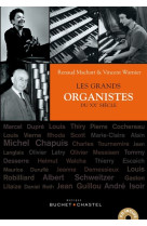 GRANDS ORGANISTES DU XXE SIECLE - WARNIER VINCENT / MA - BUCHET CHASTEL