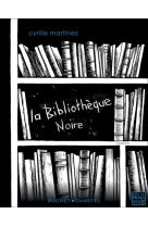 BIBLIOTHEQUE NOIRE - MARTINEZ CYRILLE - BUCHET CHASTEL