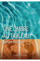 UNE OMBRE AU TABLEAU - CHIROUSSE MYRIAM - BUCHET CHASTEL