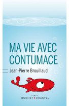 MA VIE AVEC CONTUMACE - BROUILLAUD JEAN-PIER - BUCHET CHASTEL