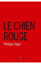 CHIEN ROUGE - SEGUR PHILIPPE - BUCHET CHASTEL