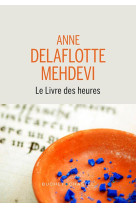 LIVRE DES HEURES - DELAFLOTTE MEHDEVI ANNE - BUCHET CHASTEL