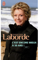 C-EST ENCORE MIEUX A 50 ANS - LABORDE FRANCOISE - J'AI LU