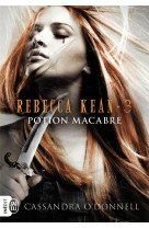 REBECCA KEAN - 3 - POTION MACABRE - O-DONNELL CASSANDRA - J'AI LU