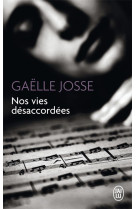 NOS VIES DESACCORDEES - JOSSE GAELLE - J'ai lu