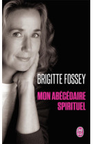 MON ABECEDAIRE SPIRITUEL - FOSSEY BRIGITTE - J'ai lu