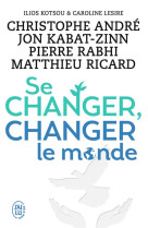 SE CHANGER, CHANGER LE MONDE - ANDRE/KABAT-ZINN - J'ai lu