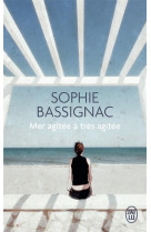 MER AGITEE A TRES AGITEE - BASSIGNAC SOPHIE - J'ai lu