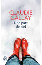 PART DE CIEL (UNE) - GALLAY CLAUDIE - J'ai lu