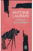 CARREFOUR DES NOSTALGIES - LAURAIN ANTOINE - J'ai lu