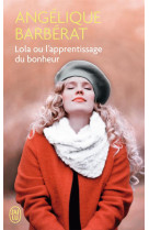 LOLA OU L-APPRENTISSAGE DU BONHEUR - BARBERAT ANGELIQUE - J'ai lu