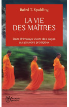 VIE DES MAITRES - SPALDING BAIRD T. - J'AI LU