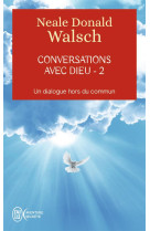 CONVERSATIONS AVEC DIEU / T.2 - WALSCH NEALE DONALD - J'AI LU