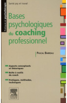 BASES PSYCHOLOGIQUES DU COACHING PROFESSIONNEL - BARREAU PASCAL - MASSON