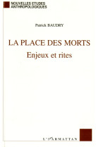 PLACE DES MORTS ENJEUX ET RITES - BAUDRY PATRICK - L'HARMATTAN