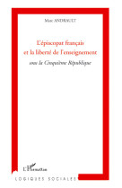 EPISCOPAT FRANCAIS ET LA LIBERTE DE L-EN - ANDRAULT MARC - L'HARMATTAN