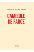 CAMISOLE DE FARCE - WILONJA BIKAMBA C. - AMALTHEE