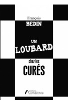 UN LOUBARD CHEZ LES CURES - BEDIN FRANCOIS - AMALTHEE