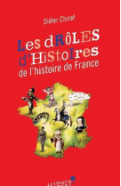 DROLES D-HISTOIRES DE L-HISTOIRE DE FRANCE (LES) - CHIRAT DIDIER - La librairie Vuibert