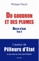 DU GOUDRON ET DES PLUMES DELITS D-ELUS TO ME 2 - PASCOT PHILIPPE - Max Milo