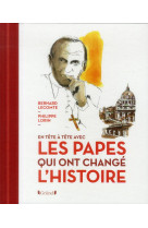 EN TETE A TETE AVEC LES PAPES QUI ONT CHANG E L-HISTOIRE - LECOMTE BERNARD - Gründ