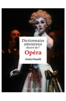 DICTIONNAIRE AMOUREUX ILLUSTRE DE L-OPERA - DUAULT ALAIN - Plon