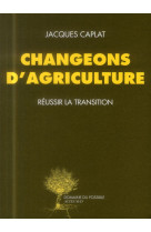 CHANGEONS D-AGRICULTURE - JACQUES CAPLAT - Actes Sud