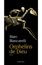 ORPHELINS DE DIEU - Marc Biancarelli - ACTES SUD