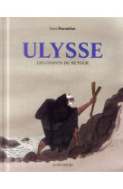 ULYSSE, LES CHANTS DU RETOUR - HARAMBAT JEAN - Actes Sud