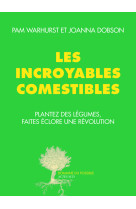 INCROYABLES COMESTIBLES - Pam Warhurst - ACTES SUD