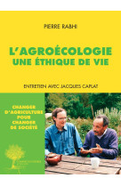 AGROECOLOGIE UNE ETHIQUE DE VIE - RABHI PIERRE/CAPLAT - Actes Sud