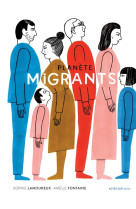 PLANETE MIGRANTS - LAMOUREUX SOPHIE/FON - Actes Sud junior